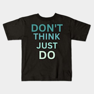 Don't Think Just Do Kids T-Shirt